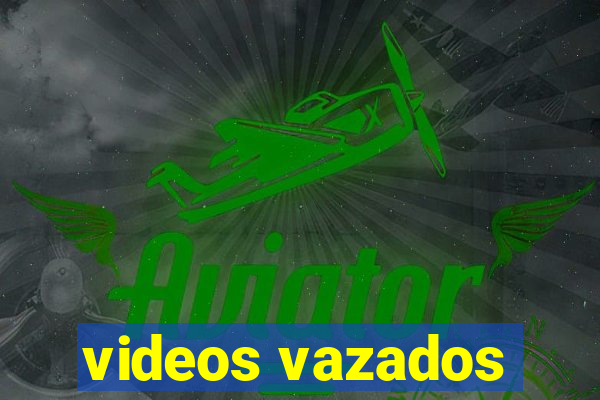 videos vazados